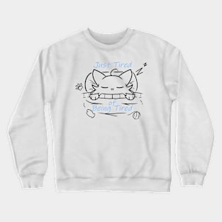 Just Tired of Being Tired Crewneck Sweatshirt